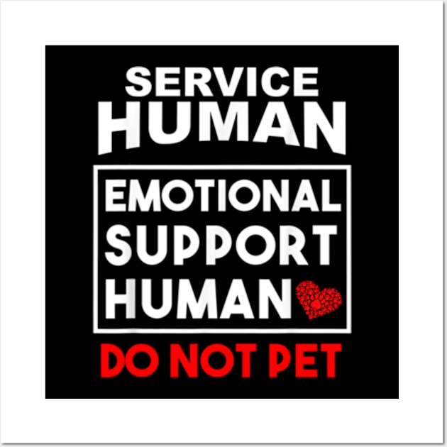 Human Do Not Pet for, Emotional Service Support Animal Wall Art by DarkStile